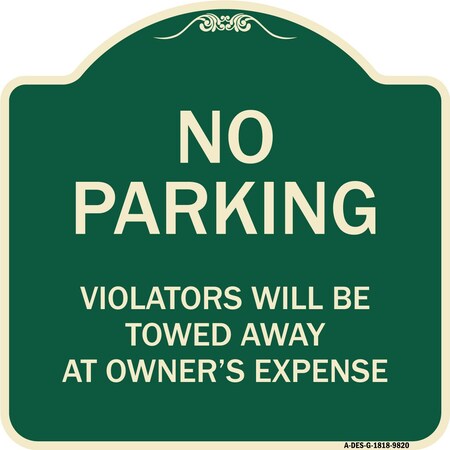 Signmission Designer Series-No Parking Violators Will Be Towed Away At Owners Expense, 18" L, 18" H, G-1818-9820 A-DES-G-1818-9820